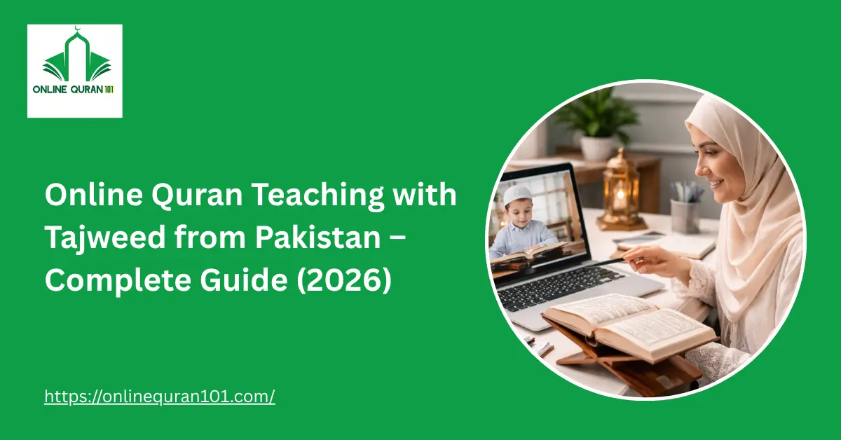 Online Quran Teaching with Tajweed from Pakistan – Complete Guide (2026)